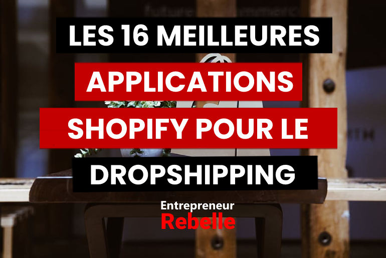 Les 16 Meilleures Applications Shopify pour le Dropshipping